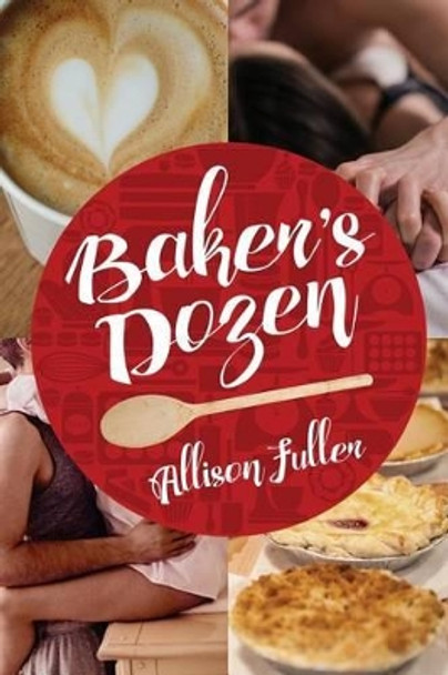 Baker's Dozen by Allison Fuller 9780997594102