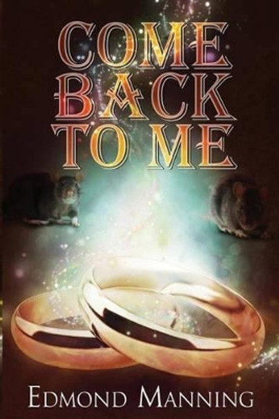 Come Back To Me by Edmond Manning 9780997860818