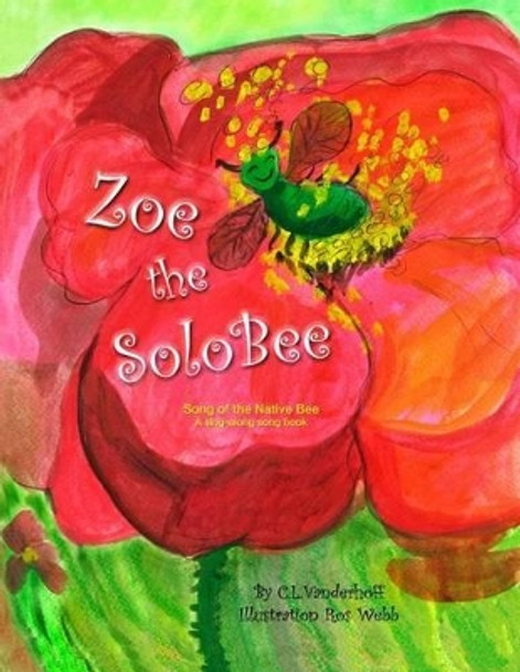 Zoe the SoloBee: Song of the Native Bee, A sing-along song book by Ros Webb 9780997910001