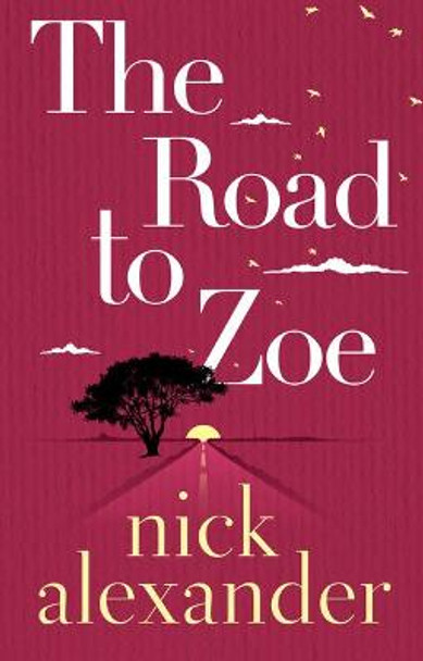 The Road to Zoe by Nick Alexander