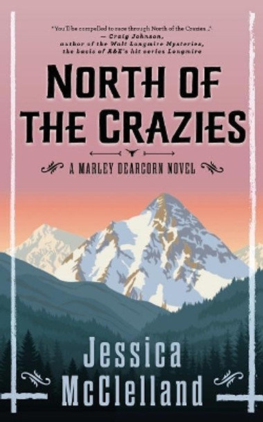 North of the Crazies: A Marley Dearcorn Novel by Jessica McClelland 9780998031941