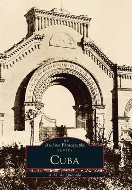 Cuba by Alejandro M., Jr. De Quesada 9780738502120