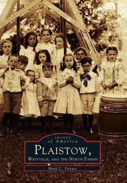 Plaistow, Westville, and the North Parish by Mark C Foynes 9780738509433