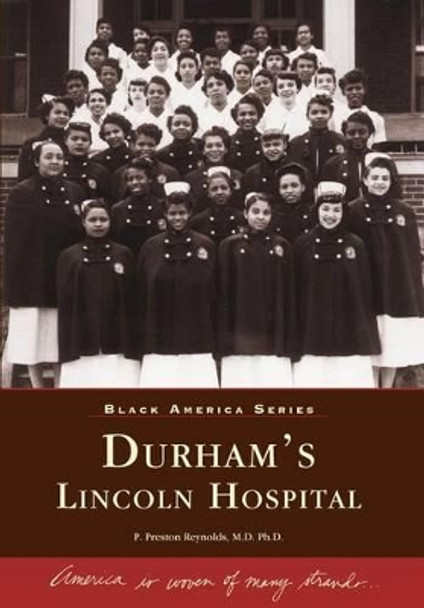 Durham's Lincoln Hospital by P. Preston Reynolds 9780738513669