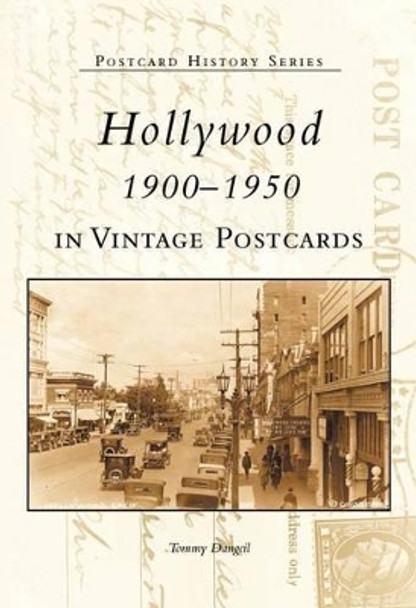 Hollywood: 1900-1950 in Vintage Postcards by Thomas Dangcil 9780738520735