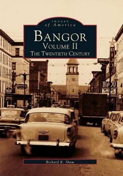 Bangor: The Twentieth Century by Richard R. Shaw 9780738537030