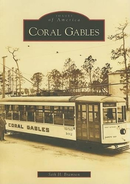 Coral Gables by Seth H Bramson 9780738543055