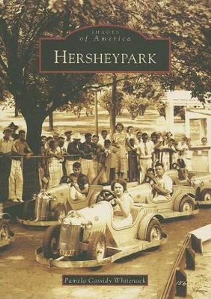 Hersheypark, Pa by Pamela Cassidy Whitenack 9780738546094