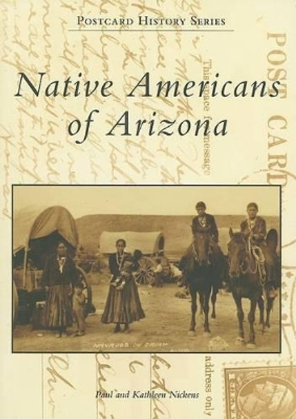 Native Americans of Arizona by Paul Nickens 9780738548845