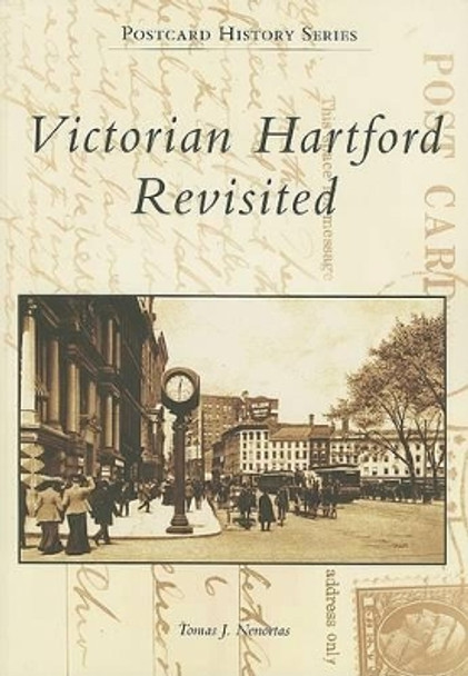 Victorian Hartford Revisited by Tomas J. Nenortas 9780738549989