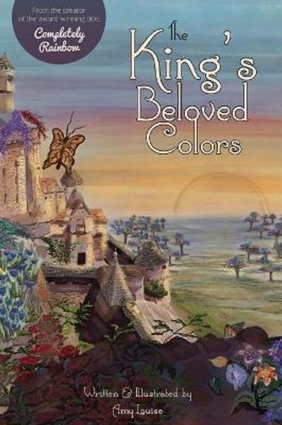 The King's Beloved Colors by Amy Louise Altstatt 9780998081113