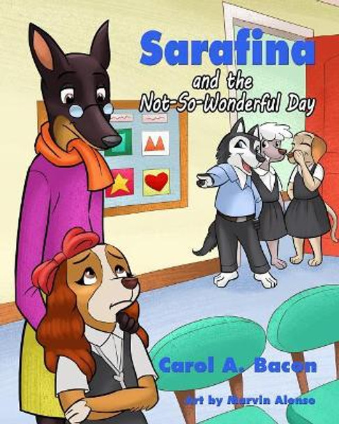 Sarafina and the Not-So-Wonderful Day by Carol Bacon 9780998154305