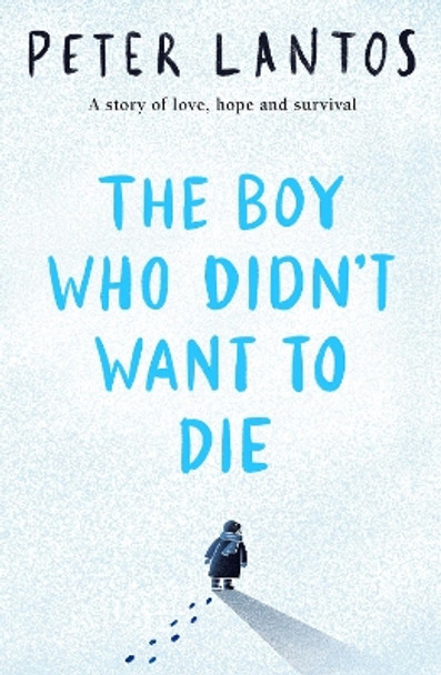 The Boy Who Didn't Want to Die by Peter Lantos 9780702323089