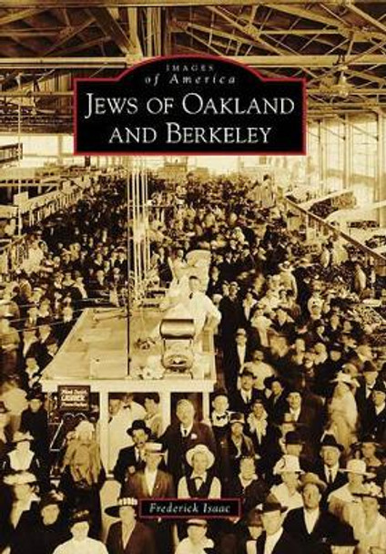 Jews of Oakland and Berkeley by Frederick Isaac 9780738570334