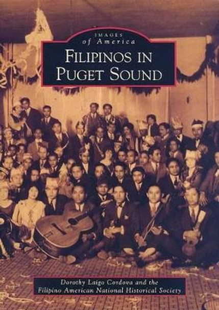 Filipinos in Puget Sound, Wa by Dorothy Laigo Cordova 9780738571348