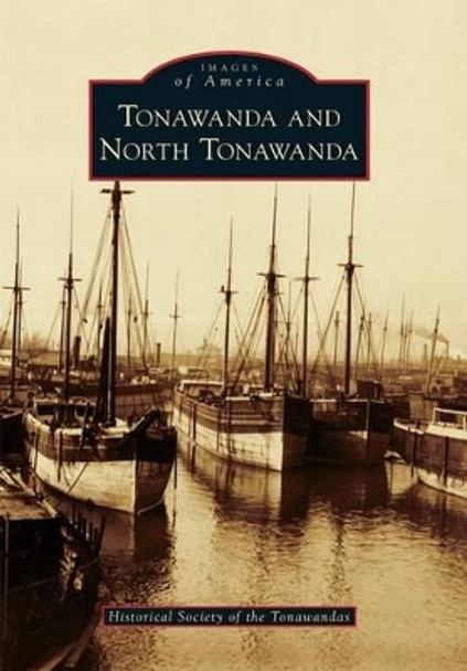 Tonawanda and North Tonawanda by Historical Society of the Tonawandas 9780738574233