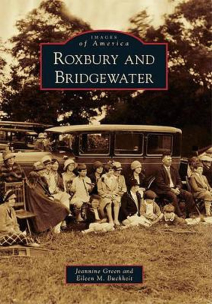 Roxbury and Bridgewater by Jeannine Green 9780738575353