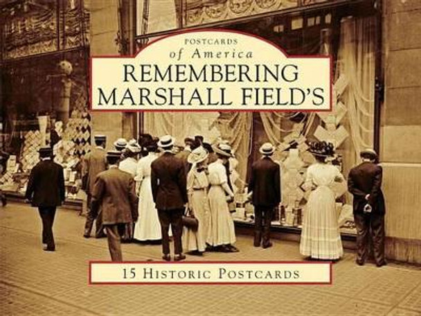 Remembering Marshall Field's by Leslie Goddard 9780738583242