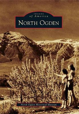 North Ogden by North Ogden Historical Museum 9780738584607