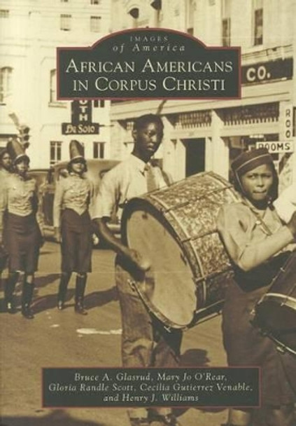 African Americans in Corpus Christi by Bruce A. Glasrud 9780738585284