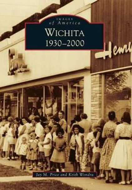 Wichita, 1930-2000 by Jay M. Price 9780738598550