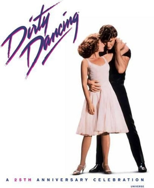 Dirty Dancing: A Celebration by Eleanor Bergstein 9780789322722