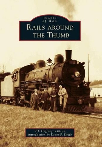Rails Around the Thumb by T. J. Gaffney 9780738592169