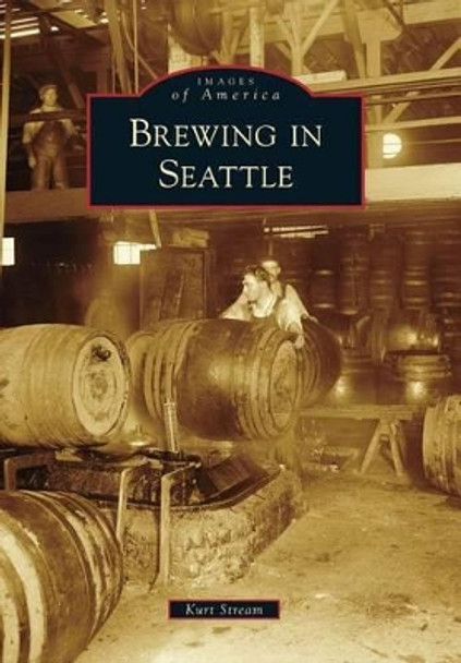 Brewing in Seattle by Kurt Stream 9780738595238