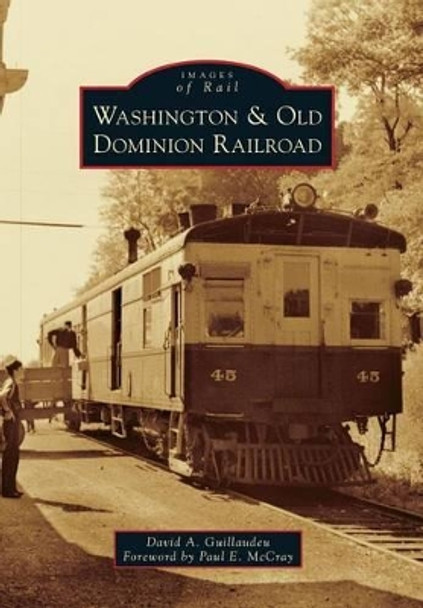 Washington & Old Dominion Railroad by David A. Guillaudeu 9780738597928