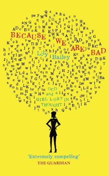 Because We Are Bad: OCD and a Girl Lost in Thought by Lily Bailey 9780993040740