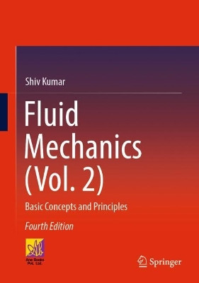Fluid Mechanics (Vol. 2): Basic Concepts and Principles by Shiv Kumar 9783030997533