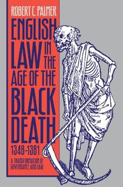 English Law in the Age of the Black Death, 1348-1381: A Transformation of Governance and Law by Robert C. Palmer 9780807849545