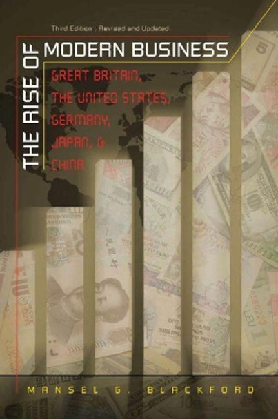 The Rise of Modern Business: Great Britain, the United States, Germany, Japan, and China by Mansel G. Blackford 9780807858868