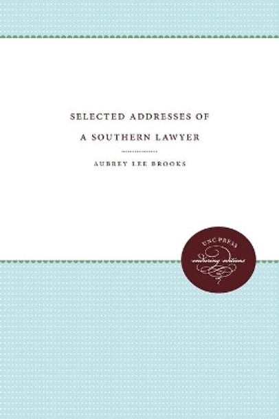 Selected Addresses of a Southern Lawyer by Aubrey Lee Brooks 9780807867549