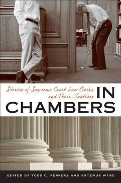 In Chambers: Stories of Supreme Court Law Clerks and Their Justices by Todd C. Peppers 9780813934013