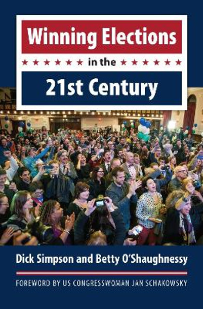 Winning Elections in the 21st Century by Dick Simpson 9780700622139