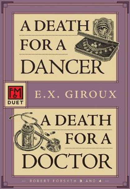 A Death for a Dancer / A Death for a Doctor: An F&M Duet by E.X. Giroux 9781631943089