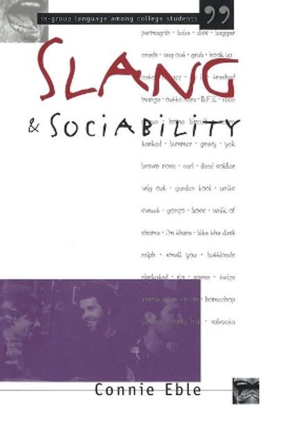 Slang and Sociability: In-Group Language Among College Students by Connie Eble 9780807845844