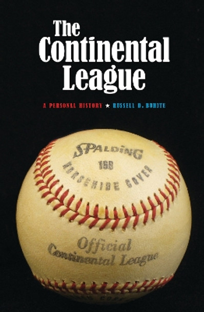 The Continental League: A Personal History by Russell D. Buhite 9780803271906