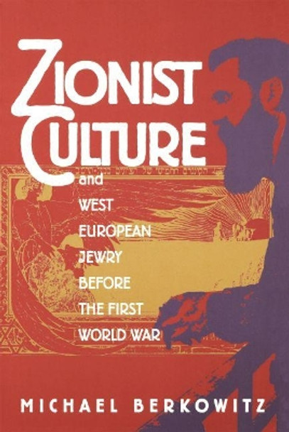 Zionist Culture and West European Jewry Before the First World War by Michael Berkowitz 9780807846056