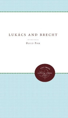 Lukacs and Brecht by David Pike 9780807865811