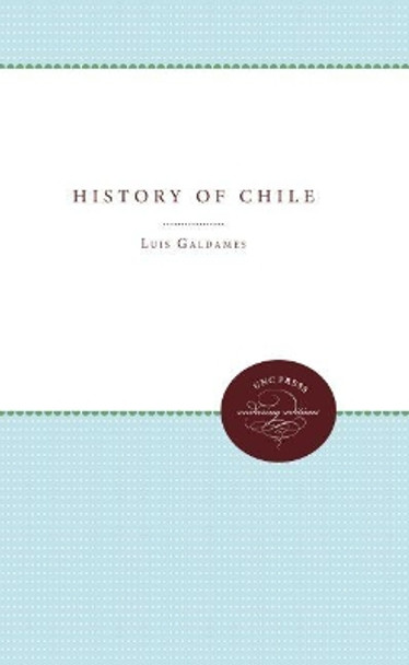 A History of Chile by Luis Galdames 9780807868454