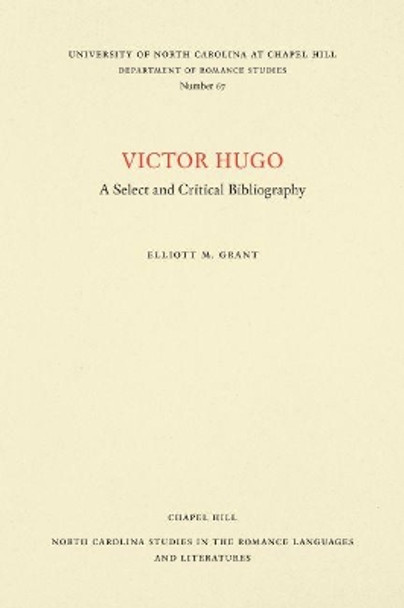 Victor Hugo: A Select and Critical Bibliography by Elliott M. Grant 9780807890677