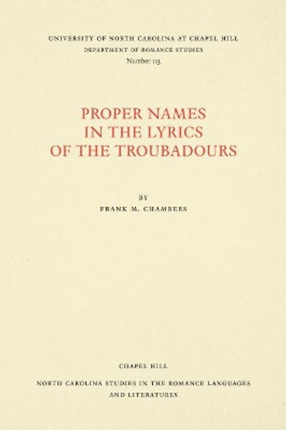 Proper Names in the Lyrics of the Troubadours by Frank M. Chambers 9780807891131