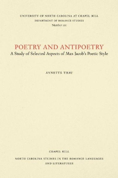 Poetry and Antipoetry: A Study of Selected Aspects of Max Jacob's Poetic Style by Annette Thau 9780807891704