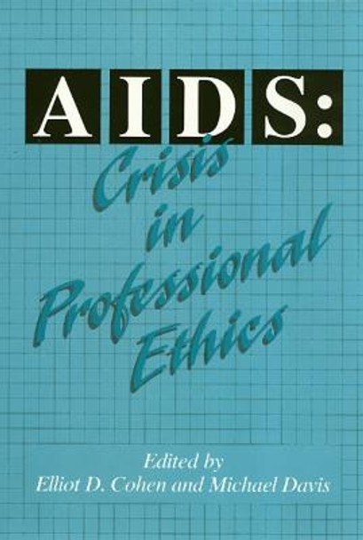 AIDS: Crisis in Professional Ethics by Elliot Cohen