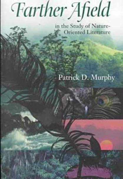 Farther Afield in the Study of Nature-oriented Literature by Patrick D. Murphy 9780813919065