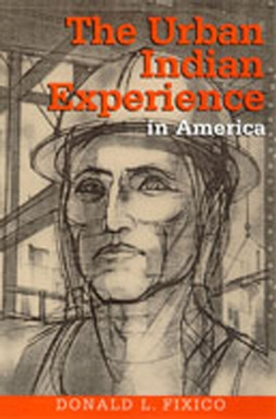 The Urban Indian Experience in America by Donald Fixico 9780826322166