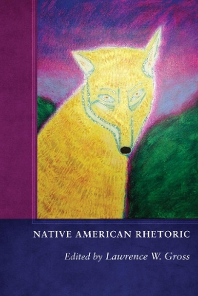 Native American Rhetoric by Lawrence W. Gross 9780826365620