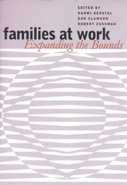 Families at Work: Expanding the Bounds by N. Gerstel 9780826513984